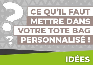 Que mettre dans votre totebag personnalisé ?
